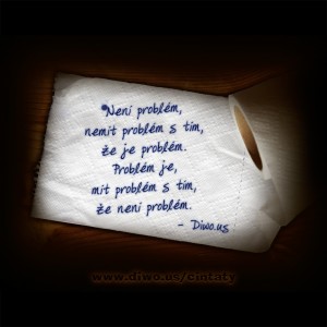 Není problém, nemít problém...             