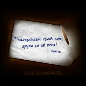 Prokrastinátoři všech zemí...      