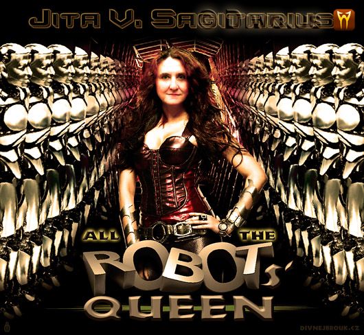 Divnej Brouk - JITA V. Sagitarius Splítková - All the Robots' Queen, Robotí Královna, Robotů Divnej Brouk - JITA V. Sagitarius Splítková - All the Robots' Queen, Robotí Královna, Robotů