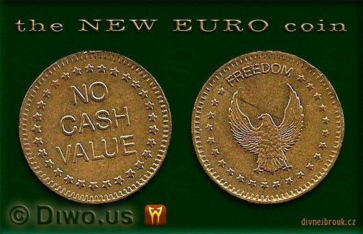 Divnej Brouk - the NEW EURO coin, No Cash Value - Freedom, eagle, orel, Nové Euro mince, připravovaná nová měna, návrh, konec, end of, collapse Divnej Brouk - the NEW EURO coin, No Cash Value - Freedom, eagle, orel, Nové Euro mince, připravovaná nová měna, návrh, konec, end of, collapse