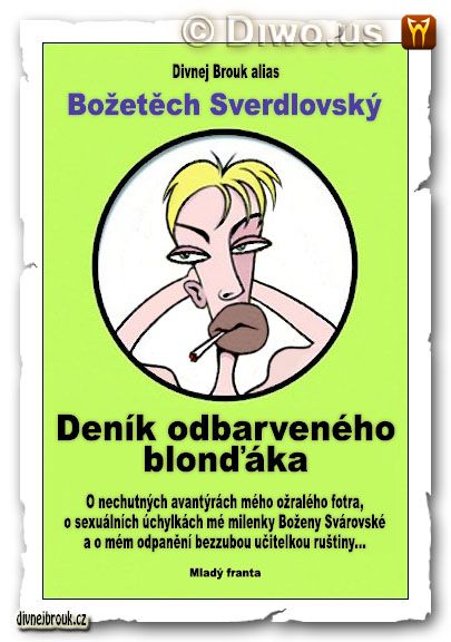 divnej brouk - Božena Svárovská - René Decastelo, deník odbarvené blondýny, titul obálka, Božetěch Sverdlovský - deník odbarveného blonďáka, Mladá Fronta divnej brouk - Božena Svárovská - René Decastelo, deník odbarvené blondýny, titul obálka, Božetěch Sverdlovský - deník odbarveného blonďáka, Mladá Fronta