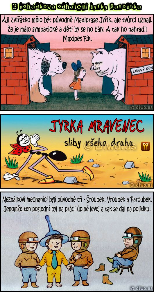 Diwous - Paroubek - pohádky, 3x pohádková odhalení Jyrky Paroubka, Šroubek, Vroubek, Neználek, Ferda Mravenec, Maxipes Fík, Lidový dům, Ája