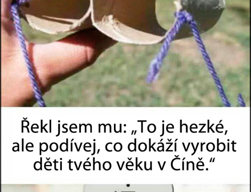 Co dokáží vyrobit děti v Číně