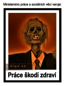 Diwous - Práce škodí zdraví, humor, kostra, kravata, Ministerstvo práce a sociálních věcí, Ministr varuje, oblek, vtip, workoholik, workoholismus, zombie