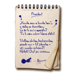 Diwous, Diwousovy Rýmy, č.1, Prezident, básně, humorné básničky, legrace, parodie, říkanky, rýmovačky, satira, sranda, verše, veršovánky, žertovné, Kunda sem a kunda tam, Miloš Zeman, rádio, rozhlas, Hovory z Lán, vulgarizmy, vodka, becherovka, slivovice, viróza, cirhóza