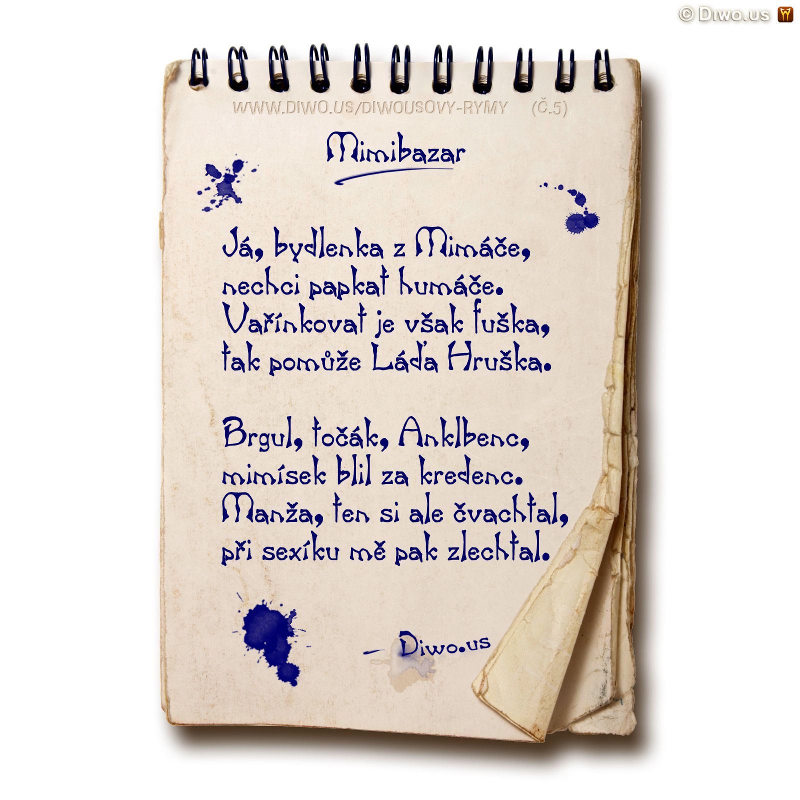Diwous, Diwousovy Rýmy, č.5, Mimibazar, básně, humorné básničky, legrace, parodie, říkanky, rýmovačky, satira, sranda, verše, veršovánky, žertovné, Já bydlenka z Mimáče, Mimáč, humáč, vaření, Láďa Hruška, brgul, točák, Anklbenc, mimísek, blinkání, manža si čvachtal, sexík, lechtání, terminologie, výrazy, názvosloví, slang