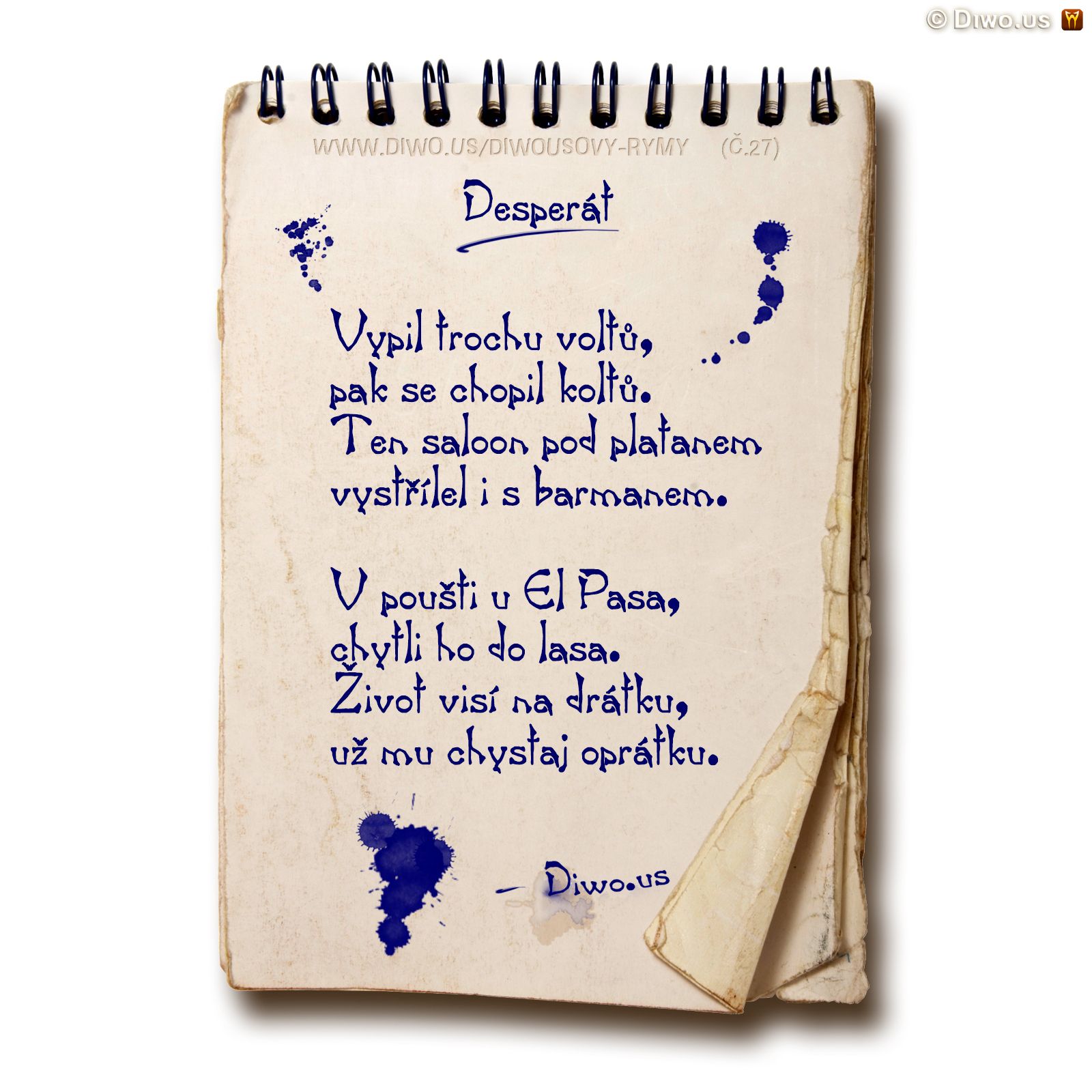 Diwous, Diwousovy Rýmy, č.27, Desperát, básně, humorné básničky, legrace, parodie, říkanky, rýmovačky, satira, sranda, verše, veršovánky, žertovné, Vypil trochu voltů, volty, alkohol, promile, procenta, kolt, revolver, salón, saloon, platan, Mexiko, barman, vystřílet, poušť, kaktusy, El Paso, chytit do lasa, laso, život visí na drátku, na vlásku, oprátka, šibenice, poprava, bandita, soud, soudce Lynč